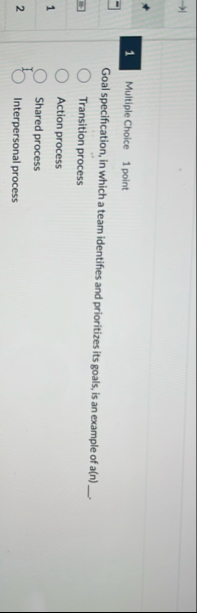 1 Multiple Choice 1 point Goal specification, in