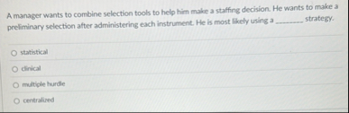 A manager wants to combine selection tools to
