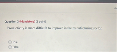 Question 3 ( Mandatory ) ( 1 point ) Productivity