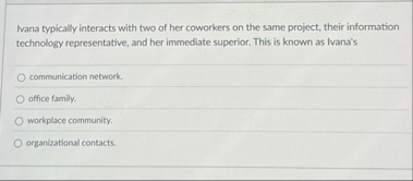 Ivana typically interacts with two of her