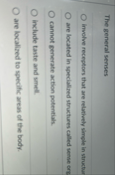 The general senses involve receptors that are