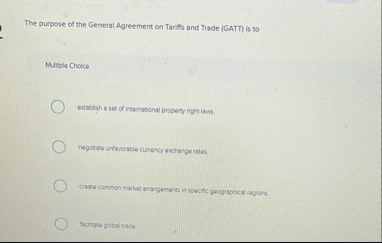 The purpose of the General Agreement on Taritts