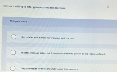 Firms are willing to offer generous rebates