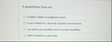 A quantitative forecast: is highly subject to