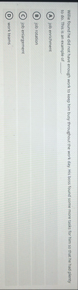 Willie found he did not have enough work to keep