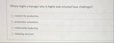 Where might a manager who is highly task -