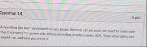 Question 1 4 6 pts A new drug has been developed