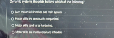 Dynamic systems theorists beileve which of the