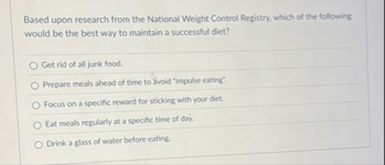 Based upon research from the National Weight