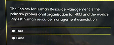 The Society for Human Resource Management is the