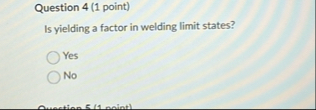 Question 4 ( 1 point ) Is yielding a factor in