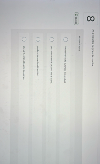 8 An actionable segment is one that Multiple