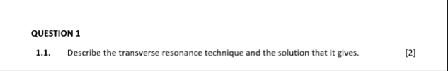 QUESTION 1 Describe the transverse resonance