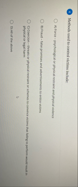 Methods used to control victims include: A )