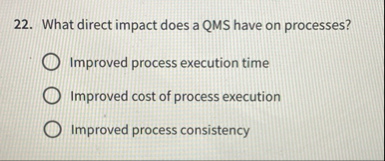 What direct impact does a QMS have on processes?