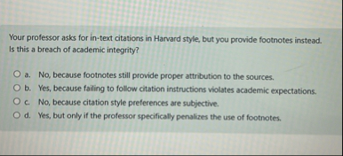 Your professor asks for in - text citations in