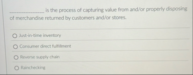 is the process of capturing value from and / or