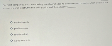 For most companies, each intermediary in a