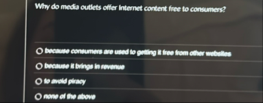 Why do media outlets offer Internet content free