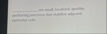 q , are small, localized, spotlike anchoring