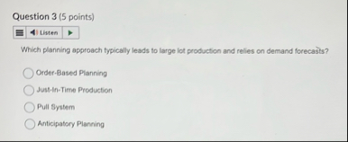 Question 3 ( 5 points ) Listen Which planning