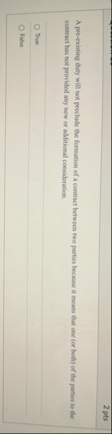 2 pts A pre - existing duty will not preclude the