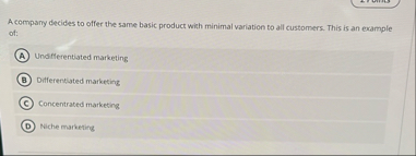 A company decides to offer the same basic product