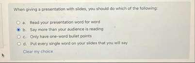 When giving a presentation with slides, you