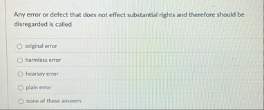 Any error or defect that does not effect