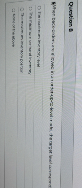 Question 8 When back - orders are allowed in an