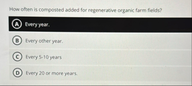 How often is composted added for regenerative