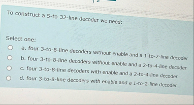 To construct a 5 - to - 3 2 - line decoder we