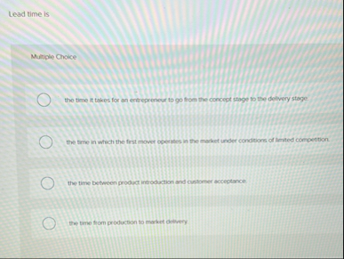 Lead time is Multiple Choice the time it takes