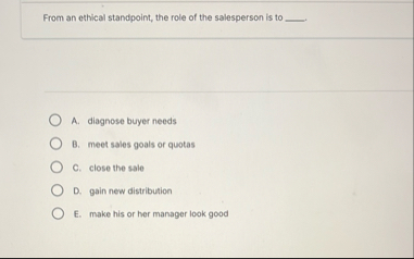 From an ethical standpoint, the role of the