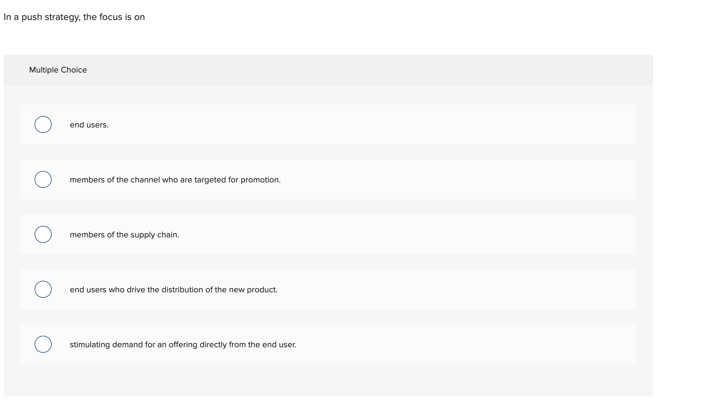 In a push strategy, the focus is on Multiple