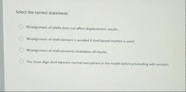 Select the correct statement: Misalignment of