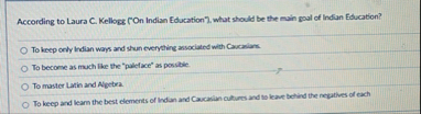 According to Laura C . Kellogs ( On Indian