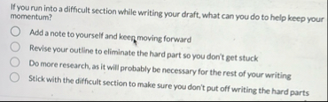 If you run into a difficult section while writing