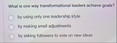 What is one way transformational leaders achieve