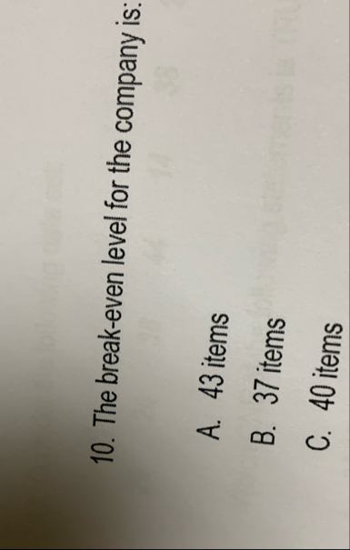 The break - even level for the company is: A . 4