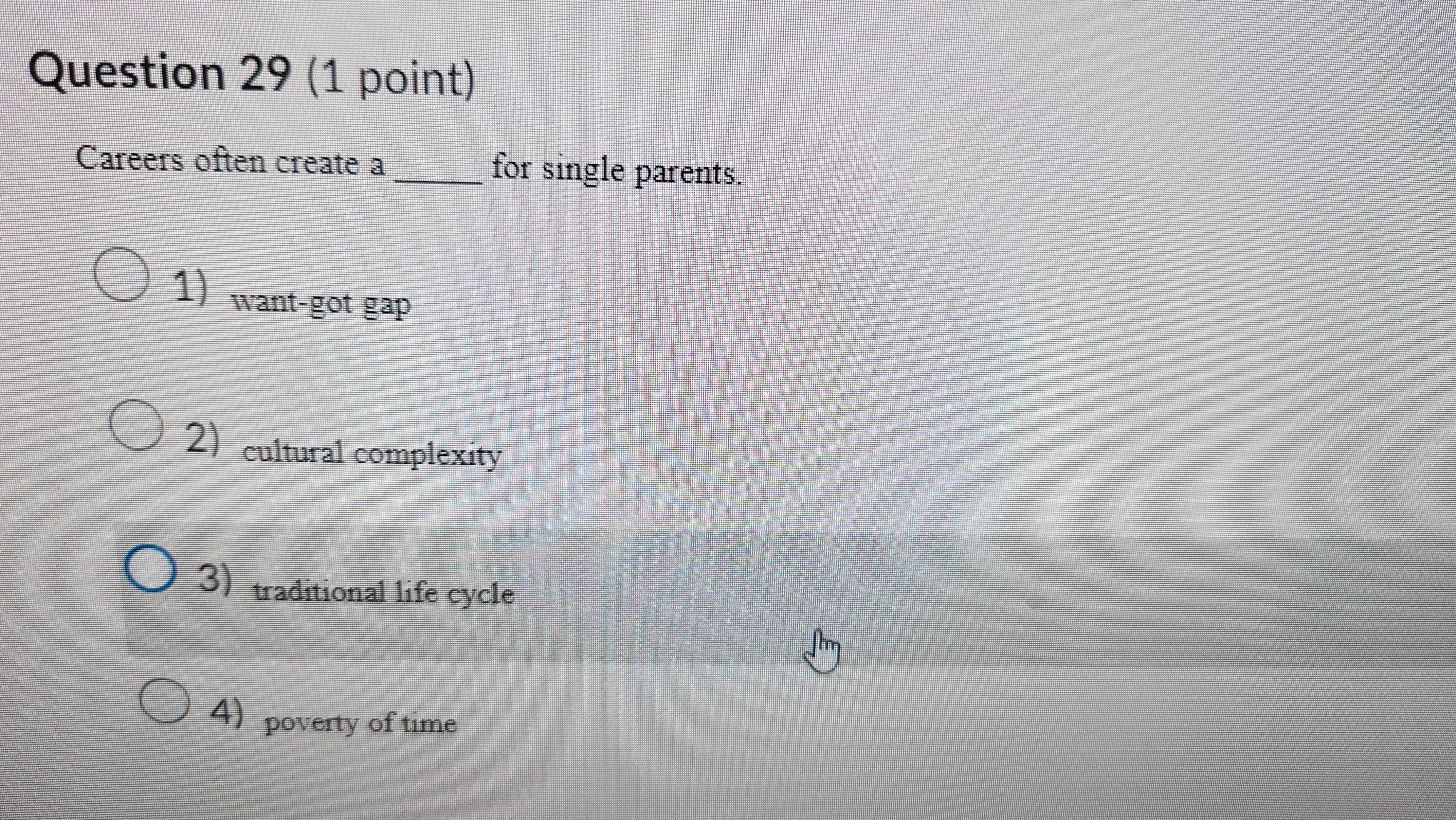 Question 2 9 ( 1 point ) Careers often create a \
