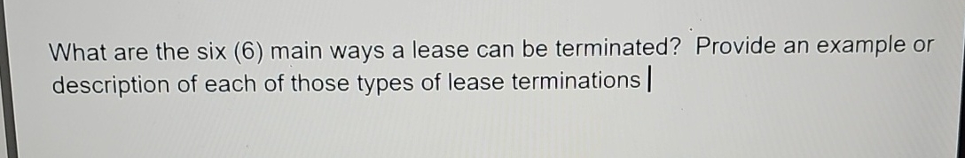 What are the six ( 6 ) main ways a lease can be