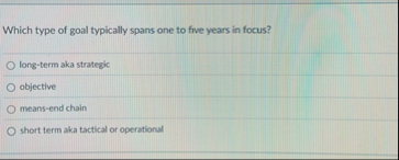 Which type of goal typically spans one to five