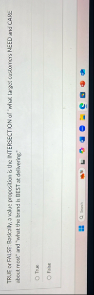 TRUE or FALSE: Basically, a value proposition is