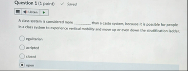 Question 1 ( 1 point ) Sived Listen A class