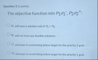 Question 3 ( 2 points ) The objective function