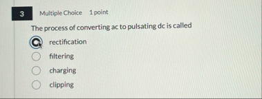 Multiple Choice 1 point The process of converting