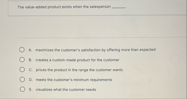 The value - added product exists when the