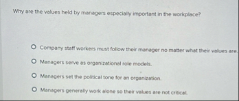 Why are the values held by managers especially