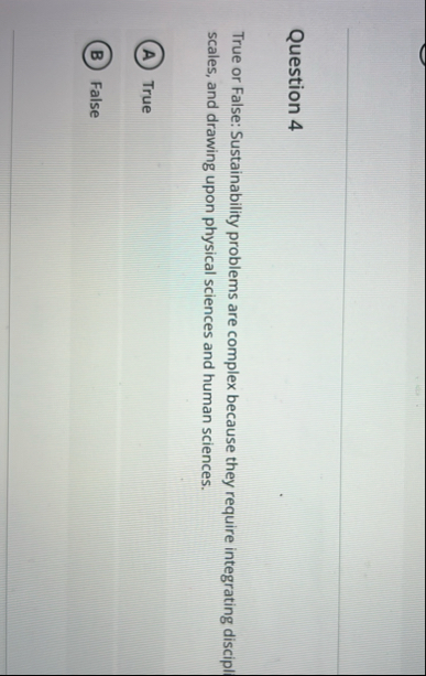 Question 4 True or False: Sustainability problems